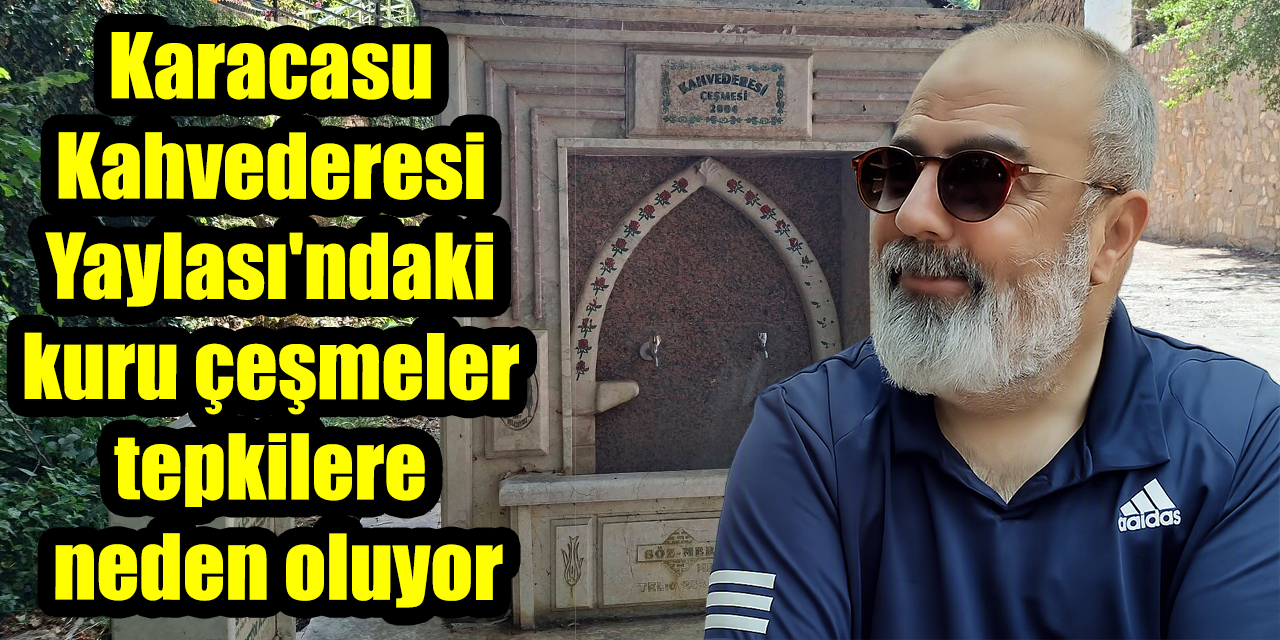 Karacasu Kahvederesi Yaylası'ndaki kuru çeşmeler tepkilere neden oluyor