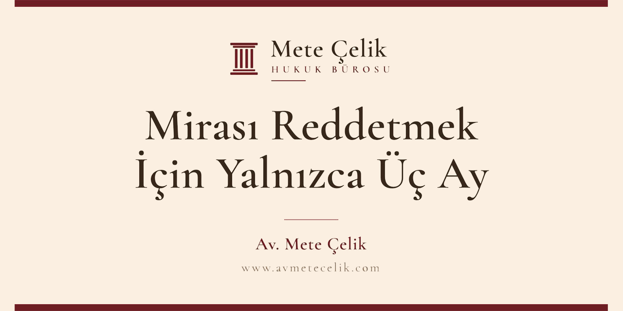 Mirası reddetmek için yalnızca üç ay var: Süre kaçırılırsa borç mirasçıya geçiyor