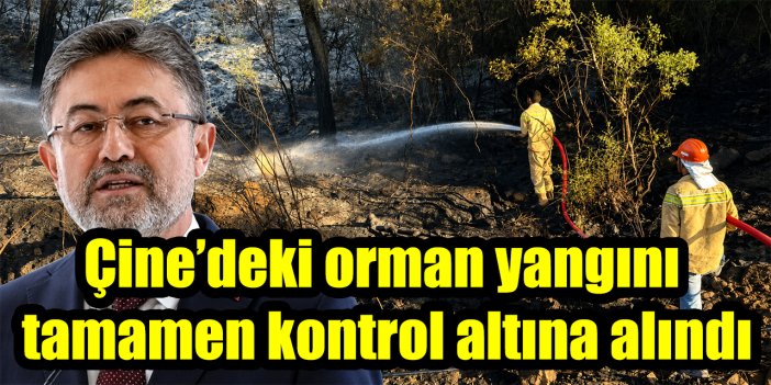 Çine’deki orman yangını tamamen kontrol altına alındı