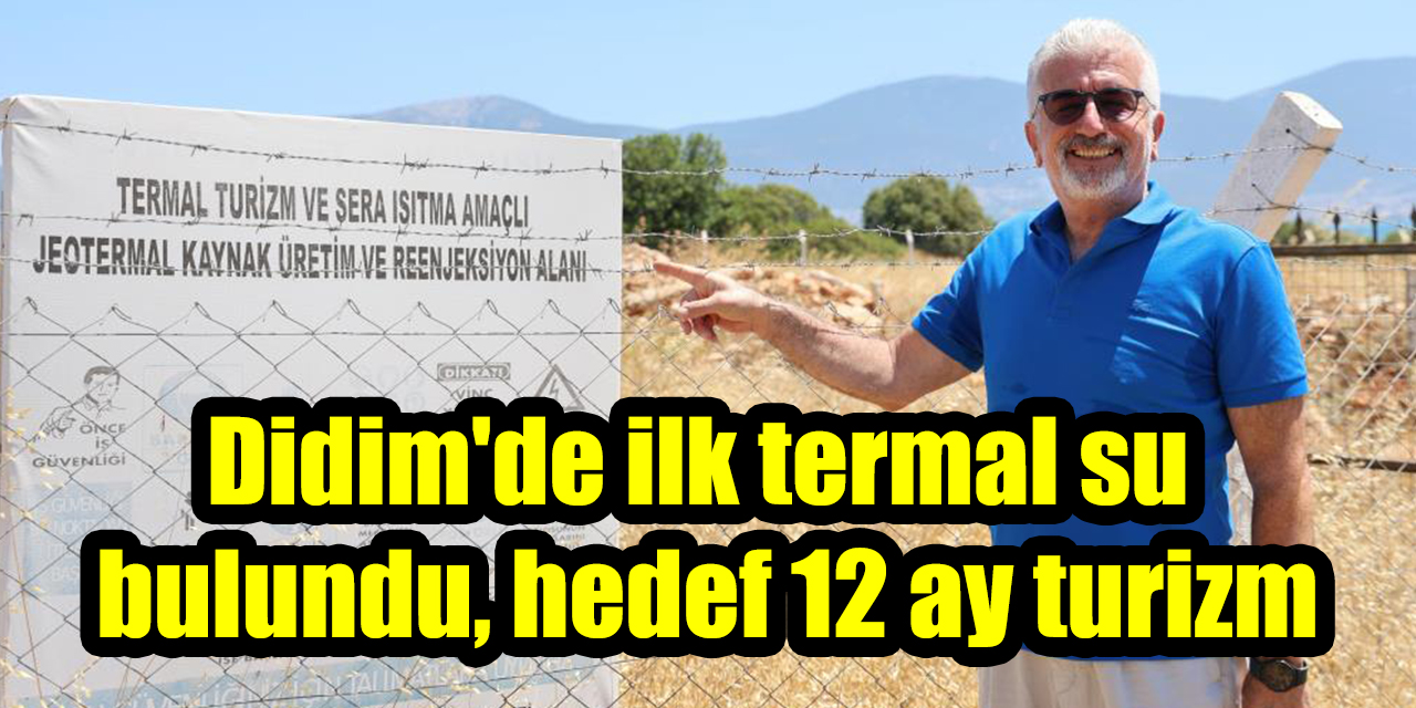 Didim'de ilk termal su bulundu, hedef 12 ay turizm