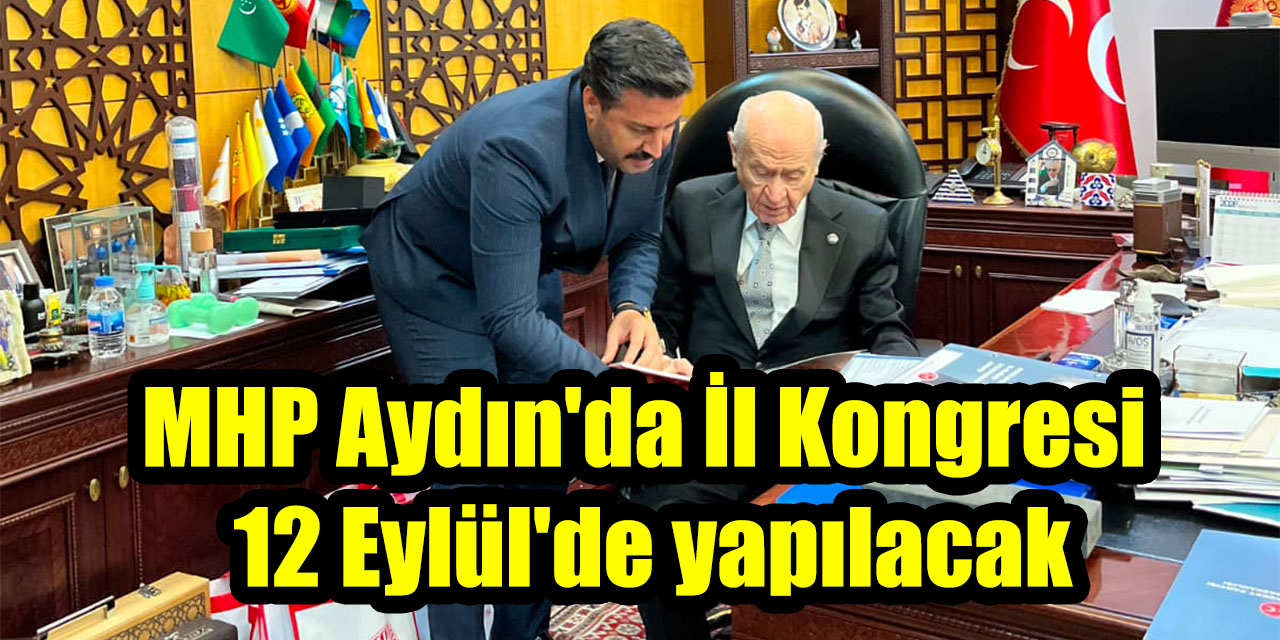 MHP Aydın'da İl Kongresi  12 Eylül'de yapılacak