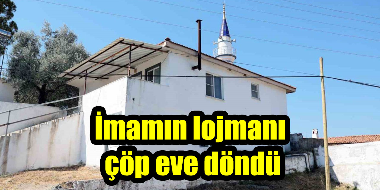 İmamın lojmanı çöp eve döndü