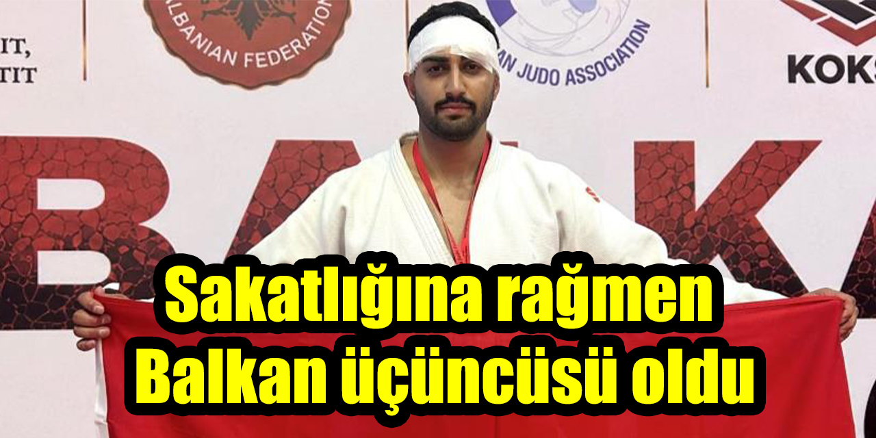 Sakatlığına rağmen Balkan üçüncüsü oldu