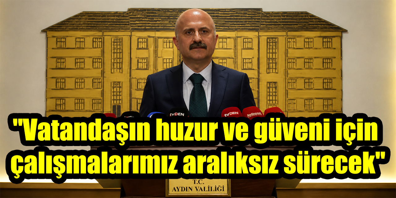 Vali Varol; "Vatandaşın huzur ve güveni için çalışmalarımız aralıksız sürecek"