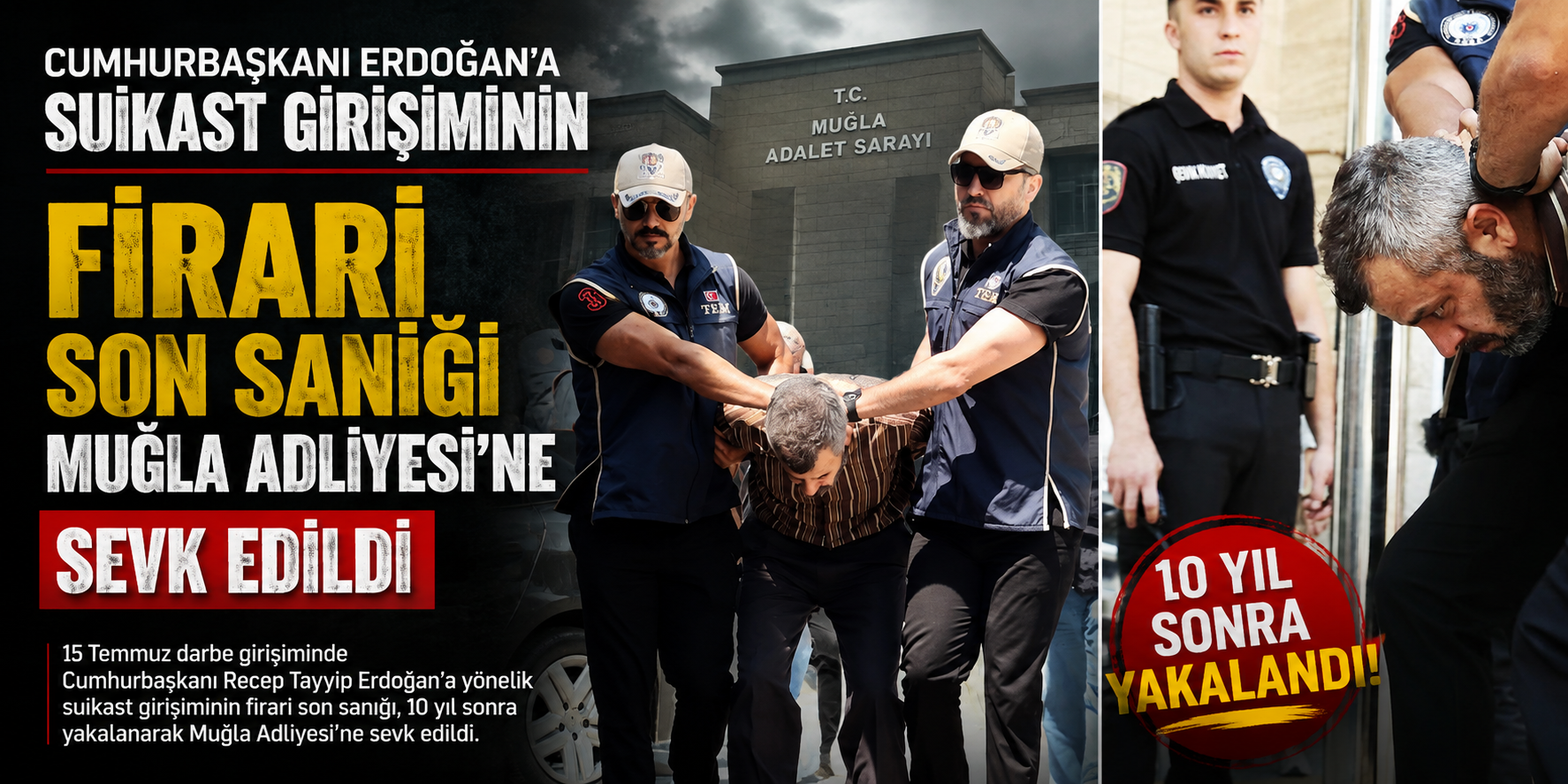 Cumhurbaşkanı Erdoğan'a suikast girişiminin firari son sanığı Muğla Adliyesi'ne sevk edildi