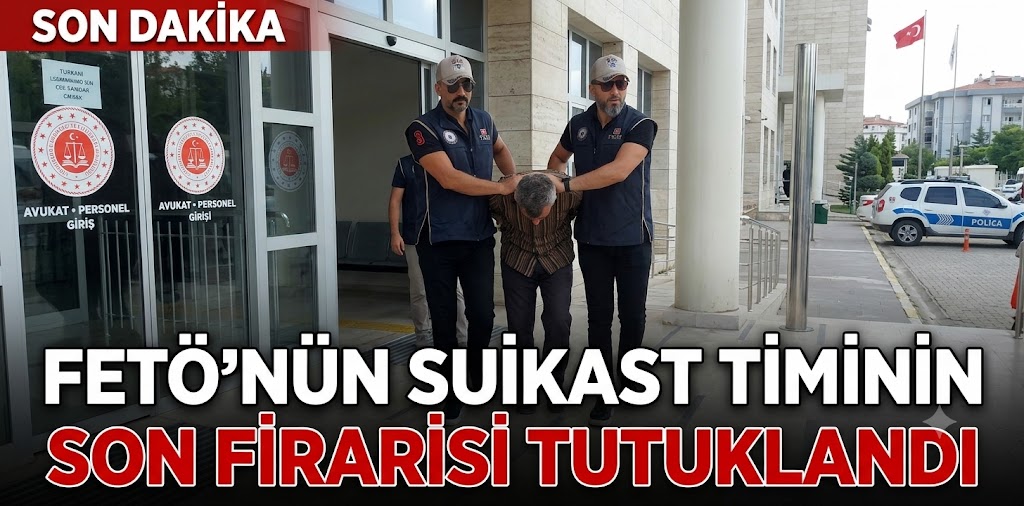 FETÖ’nün suikast timinin son firarisi tutuklandı