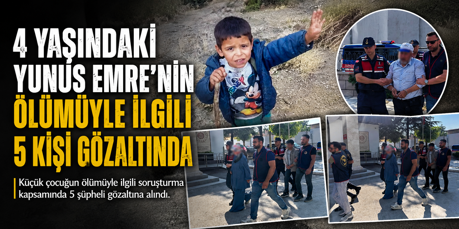 4 yaşındaki Yunus Emre'nin ölümüyle ilgili 5 kişi gözaltında
