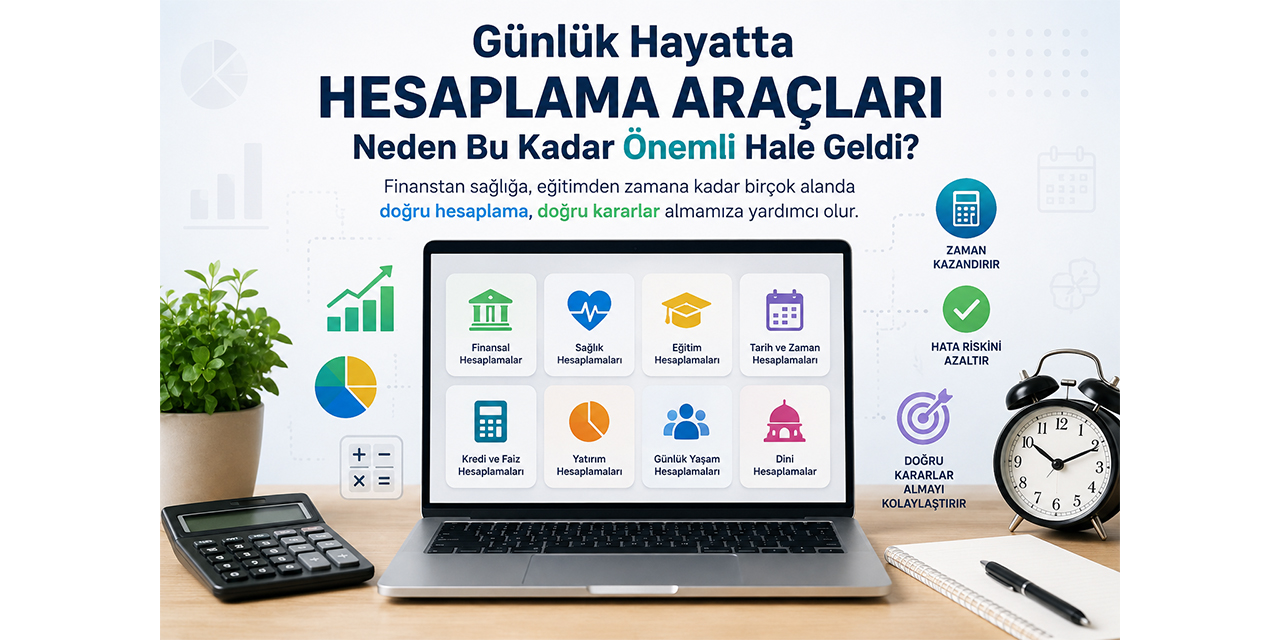Günlük Hayatta Hesaplama Araçları Neden Bu Kadar Önemli Hale Geldi?