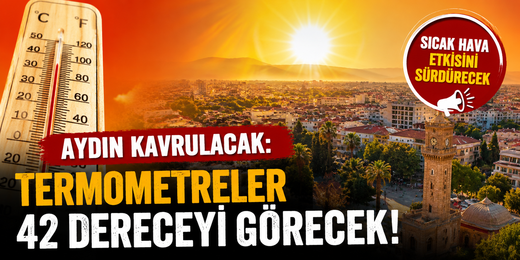 Aydın kavrulacak: Termometreler 42 dereceyi görecek