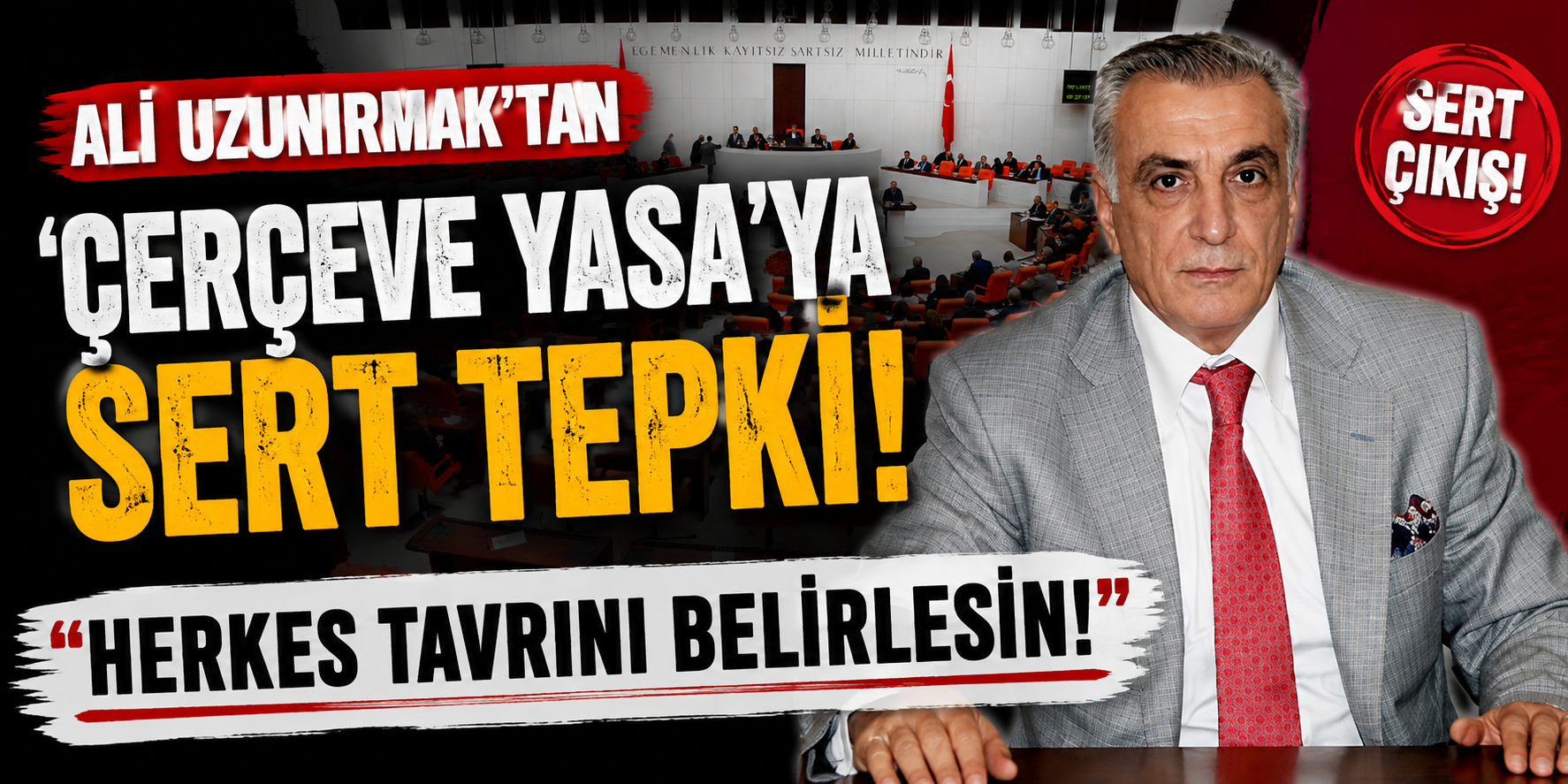 Ali Uzunırmak’tan ‘Çerçeve Yasa’ya sert tepki: “Herkes tavrını belirlesin!”