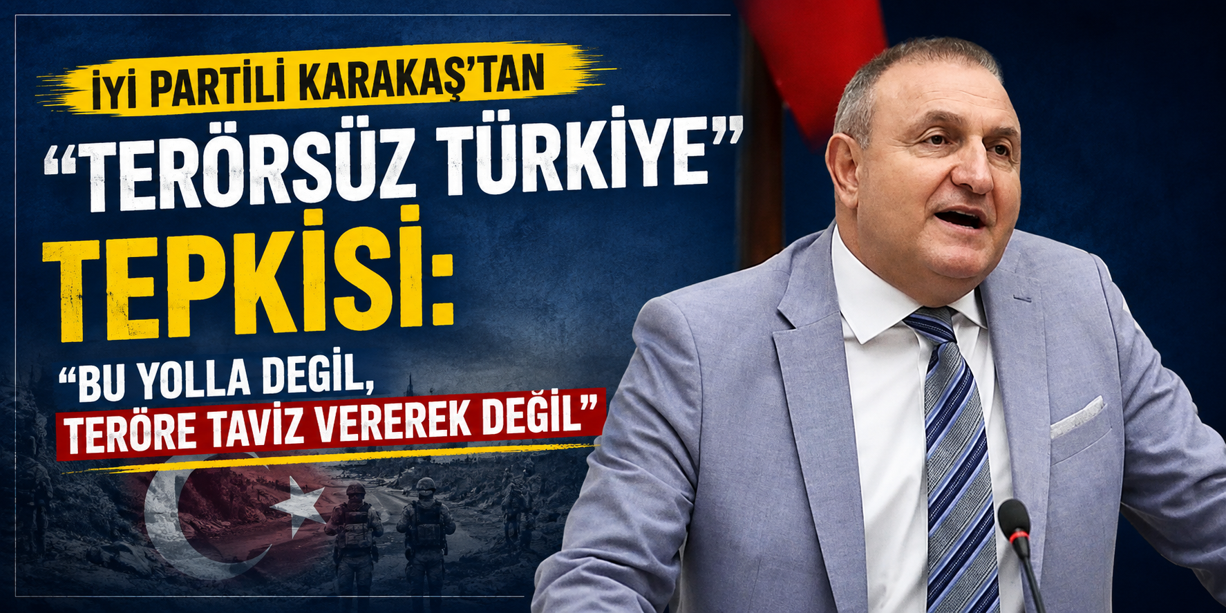 İYİ Partili Karakaş’tan “Terörsüz Türkiye” tepkisi: “Bu yolla değil, teröre taviz vererek değil”