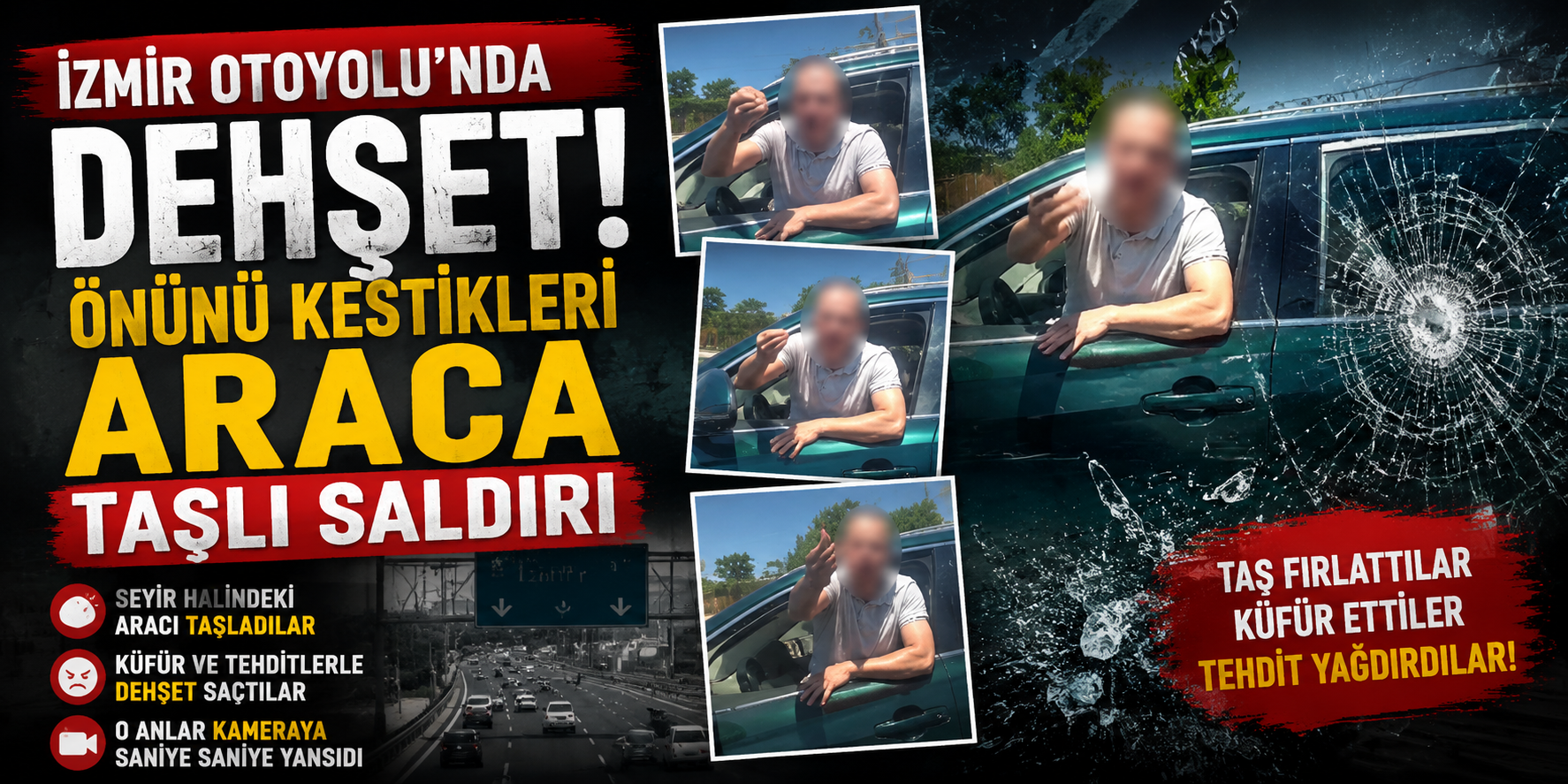 İzmir Otoyolu’nda dehşet! Önünü kestikleri araca taşlı saldırı