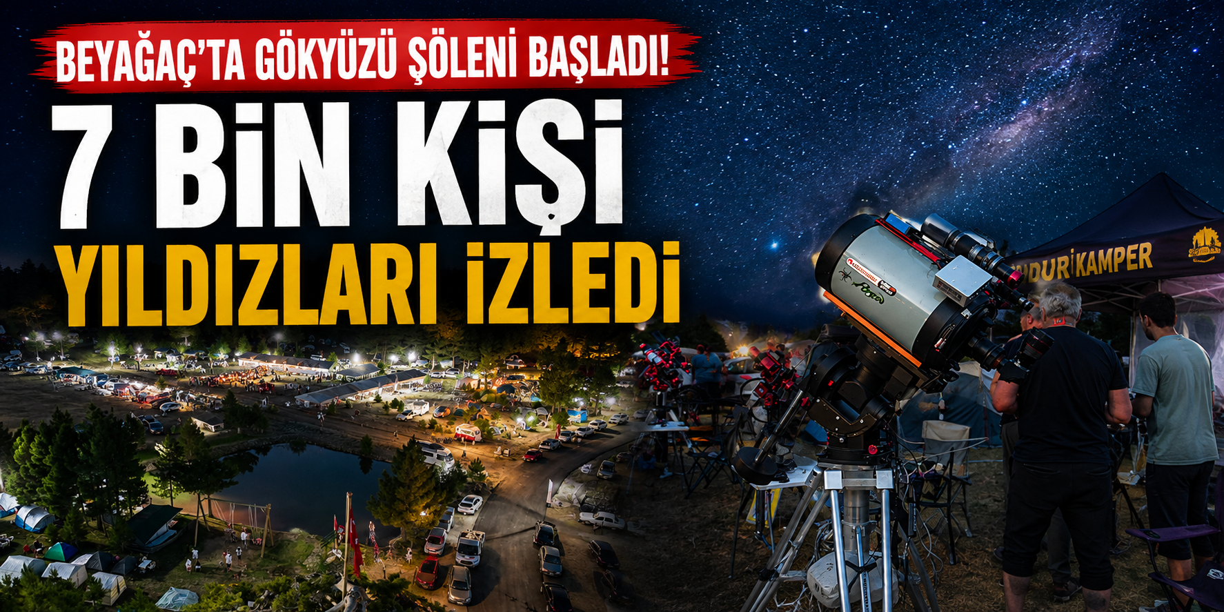 Beyağaç’ta gökyüzü şöleni başladı! 7 bin kişi yıldızları izledi