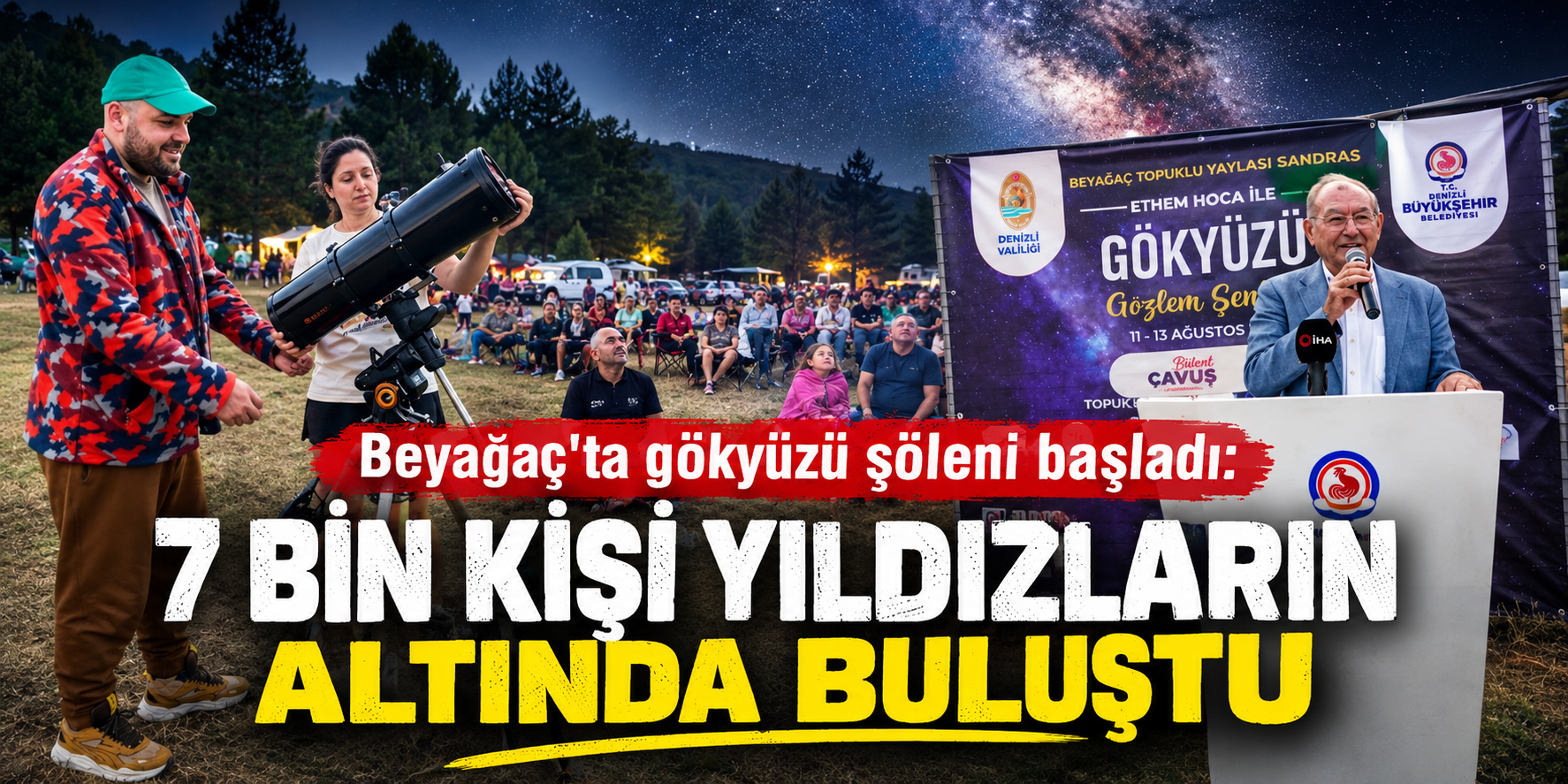 Beyağaç’ta gökyüzü şöleni başladı: 7 bin kişi yıldızların altında buluştu