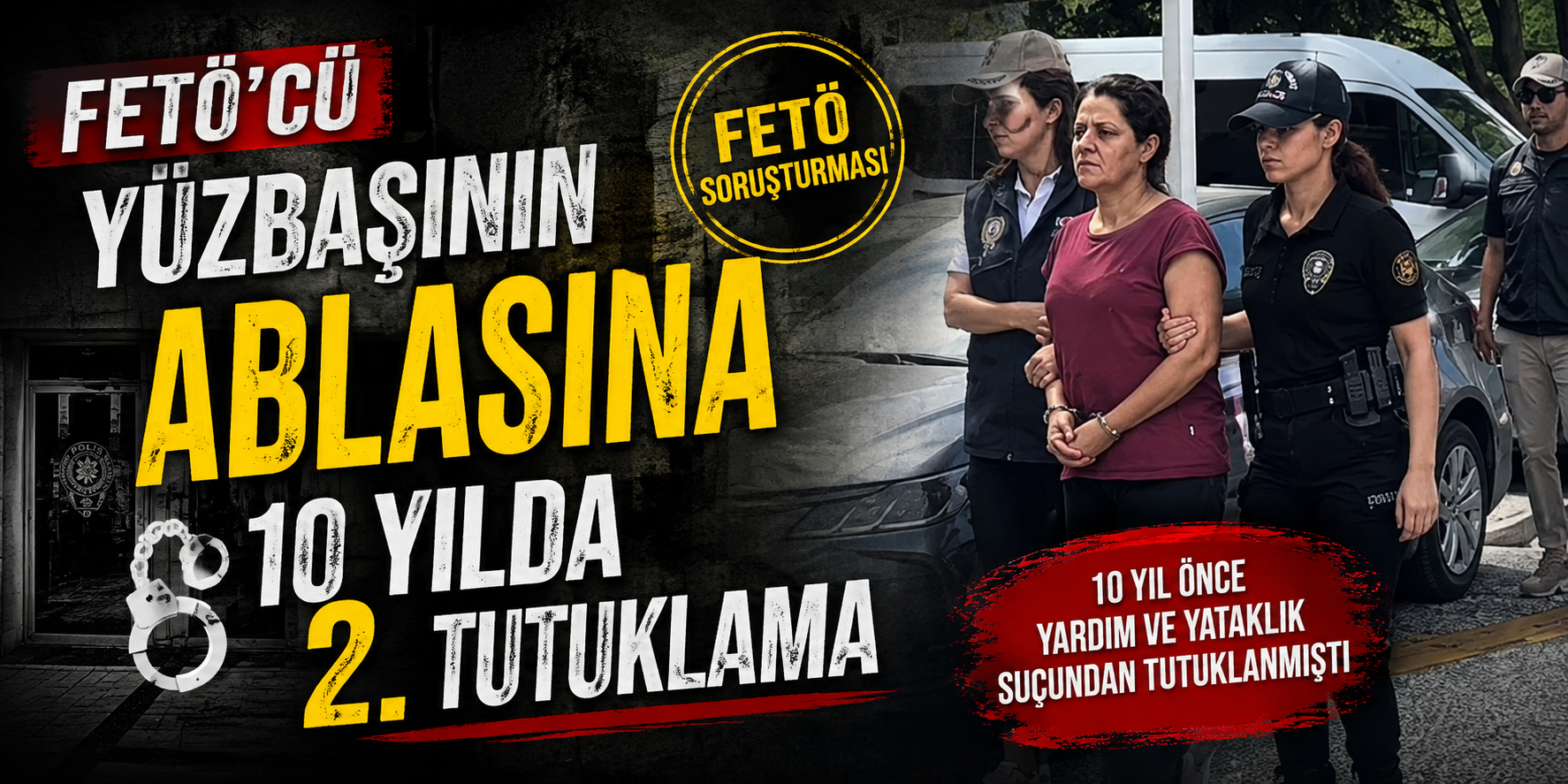 FETÖ’cü yüzbaşının ablasına 10 yılda 2. tutuklama