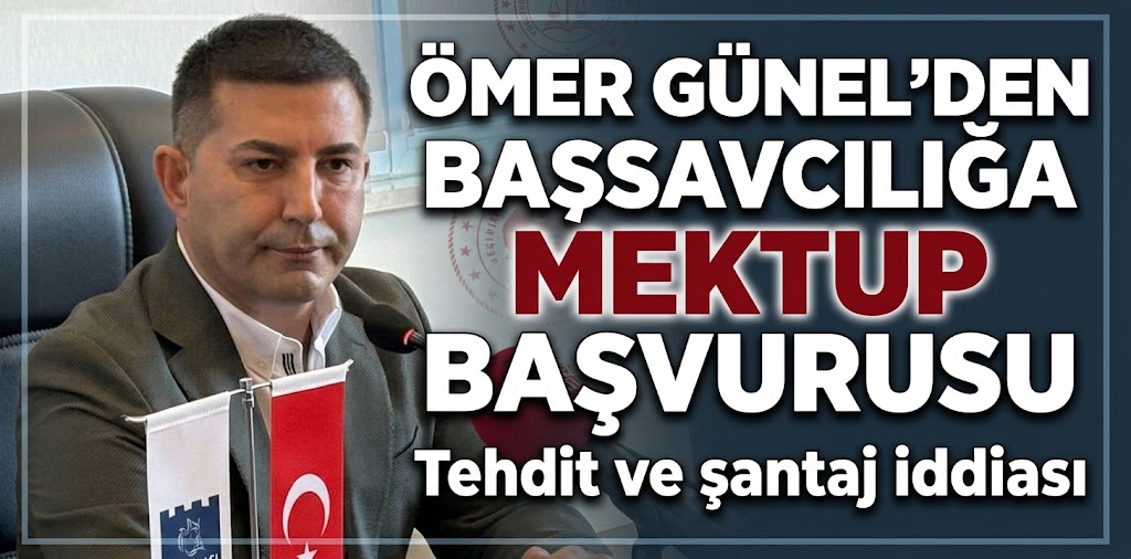 Ömer Günel’den Başsavcılığa “mektup” başvurusu: Tehdit ve şantaj iddiası