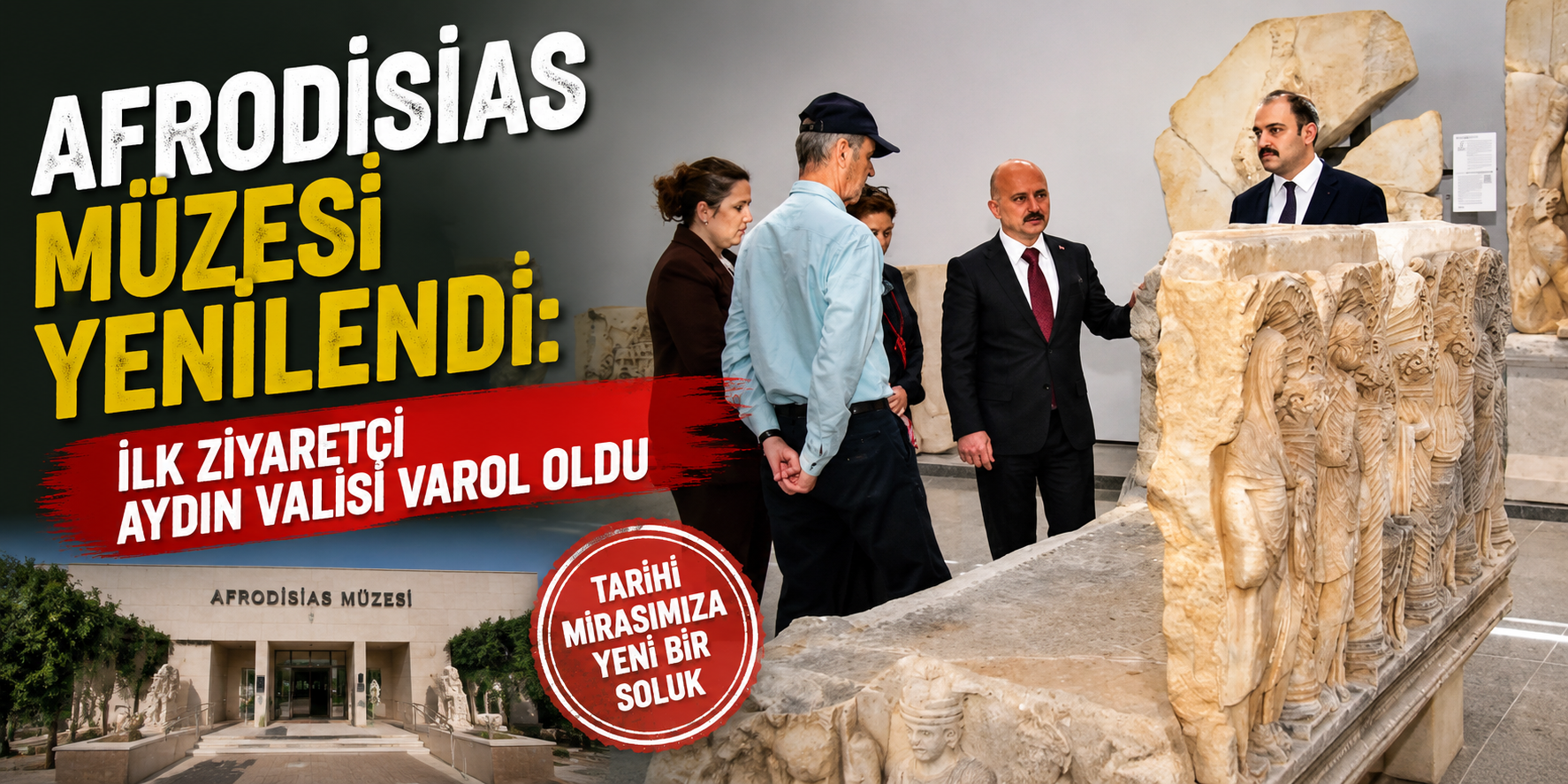 Afrodisias Müzesi yenilendi: İlk ziyaretçi Aydın Valisi Varol oldu