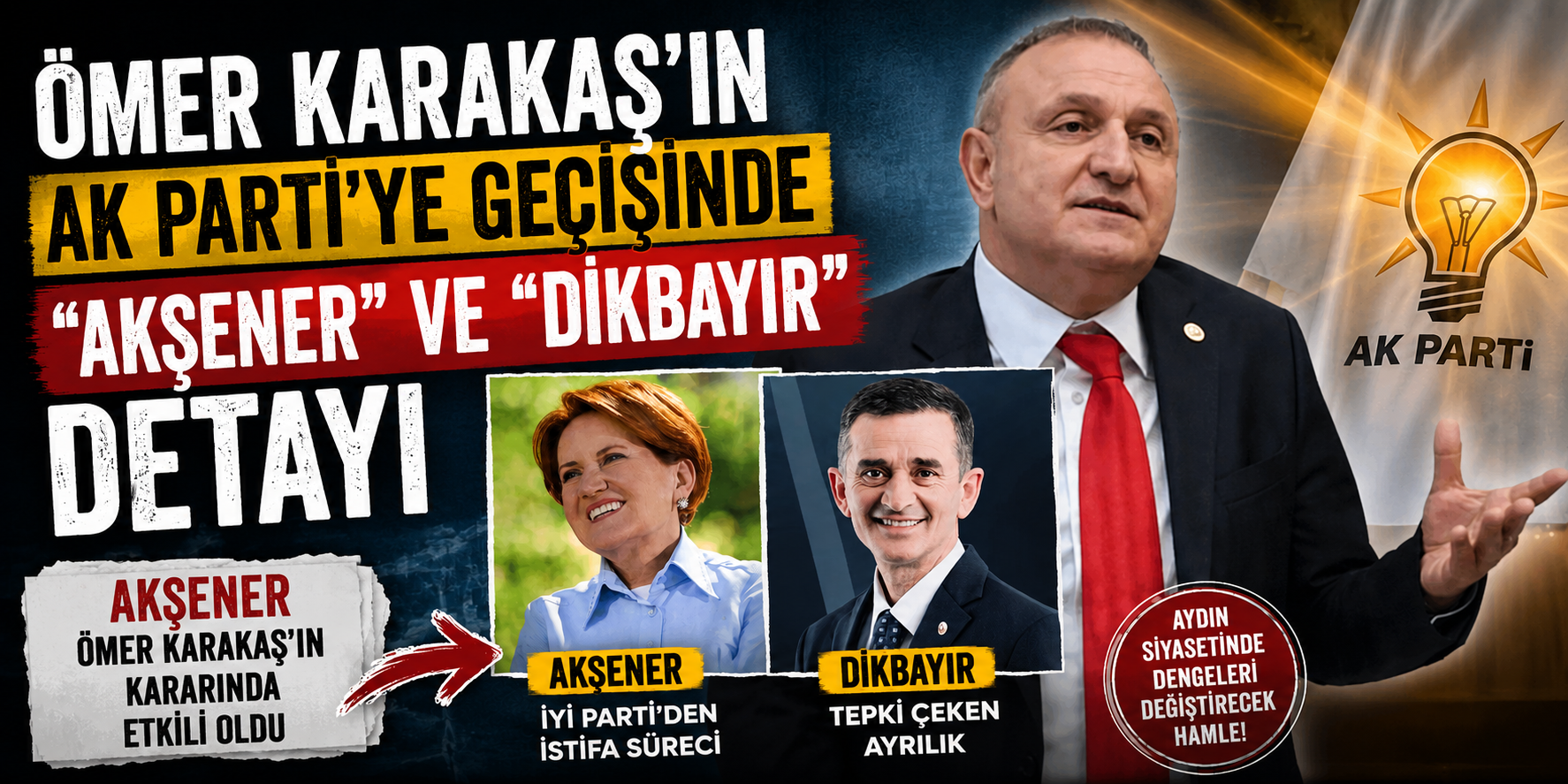 Ömer Karakaş’ın AK Parti’ye geçişinde “Akşener” ve “Dikbayır” detayı