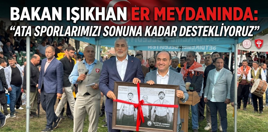 Bakan Işıkhan er meydanında: “Ata sporlarımızı sonuna kadar destekliyoruz”