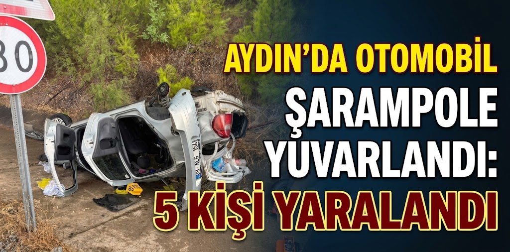 Aydın’da otomobil şarampole yuvarlandı: 5 kişi yaralandı