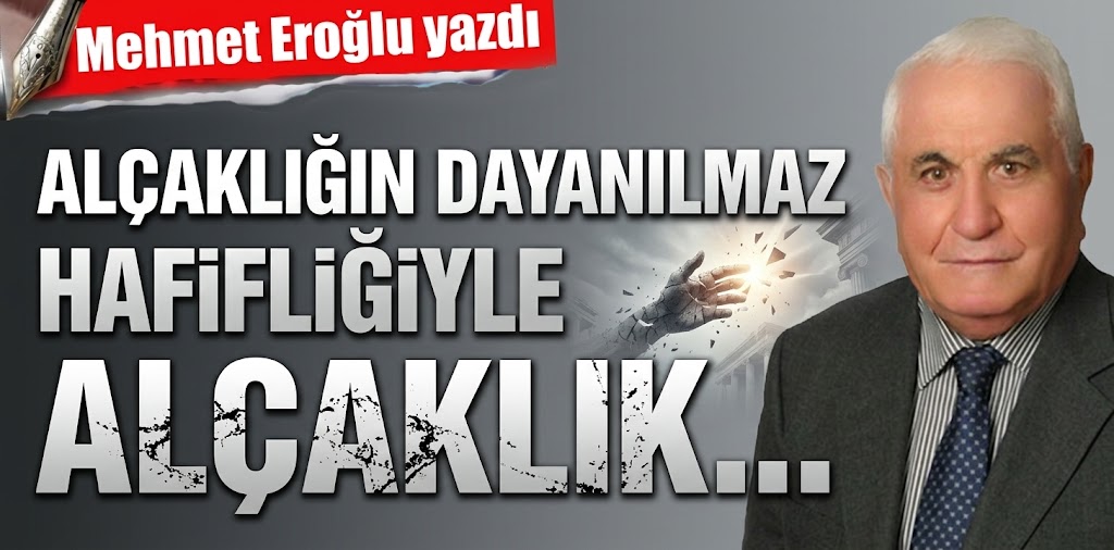 Alçaklığın dayanılmaz hafifliğiyle alçaklık…