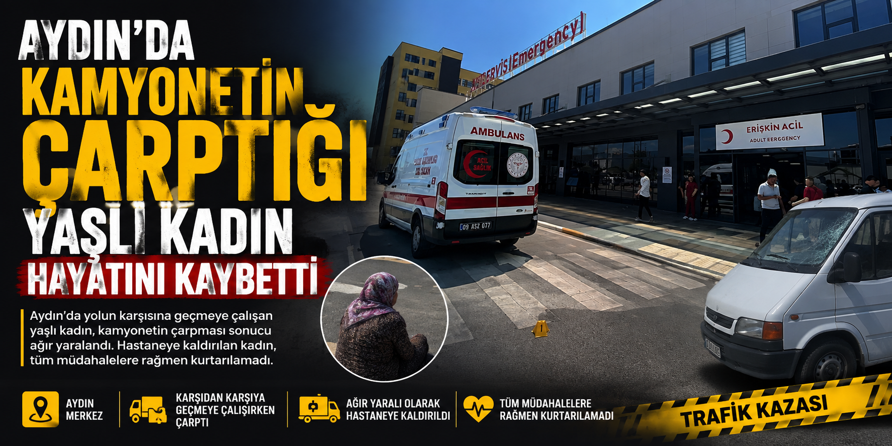 Aydın’da kamyonetin çarptığı yaşlı kadın hayatını kaybetti