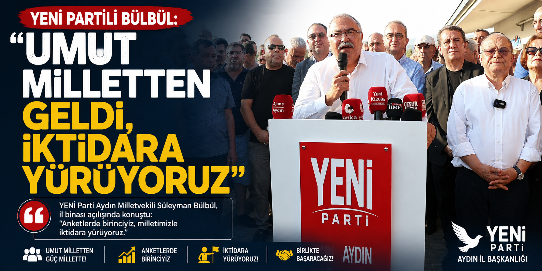YENİ Partili Bülbül: “Umut milletten geldi, iktidara yürüyoruz”