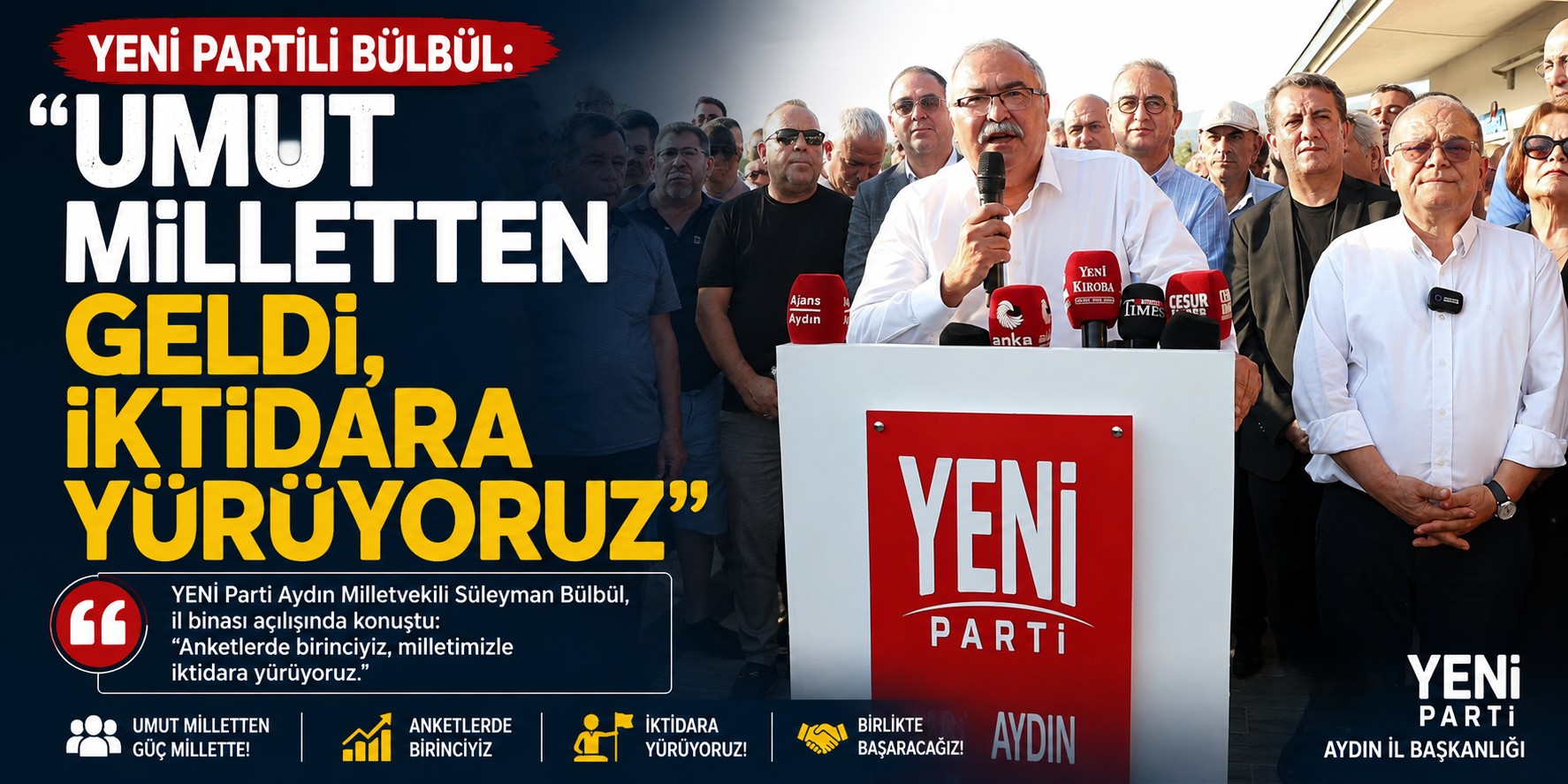 YENİ Partili Bülbül: “Umut milletten geldi, iktidara yürüyoruz”