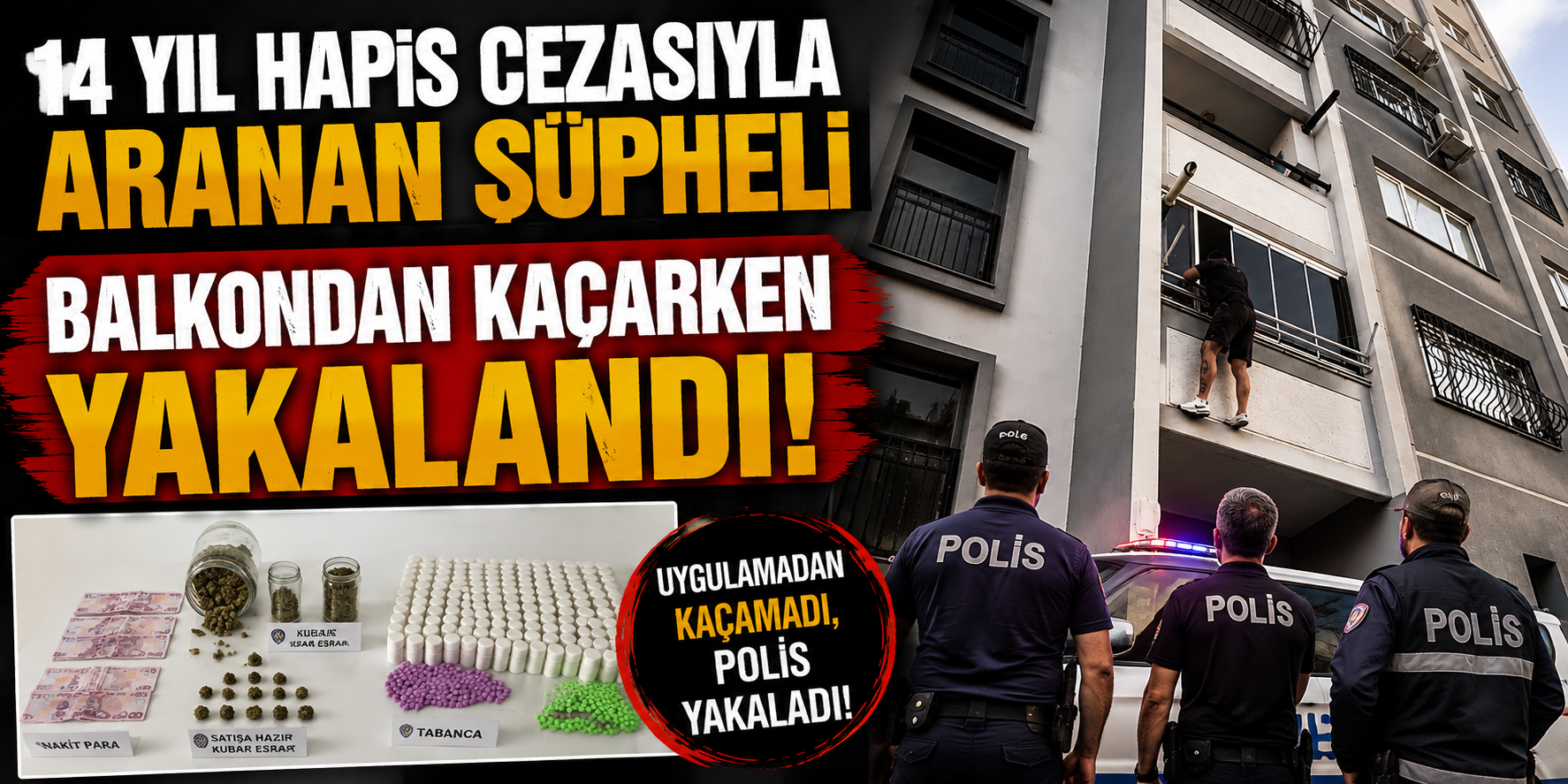 14 yıl hapis cezasıyla aranan şüpheli balkondan kaçarken yakalandı