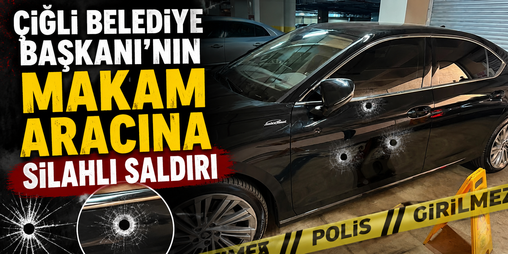 Çiğli Belediye Başkanı’nın makam aracına silahlı saldırı