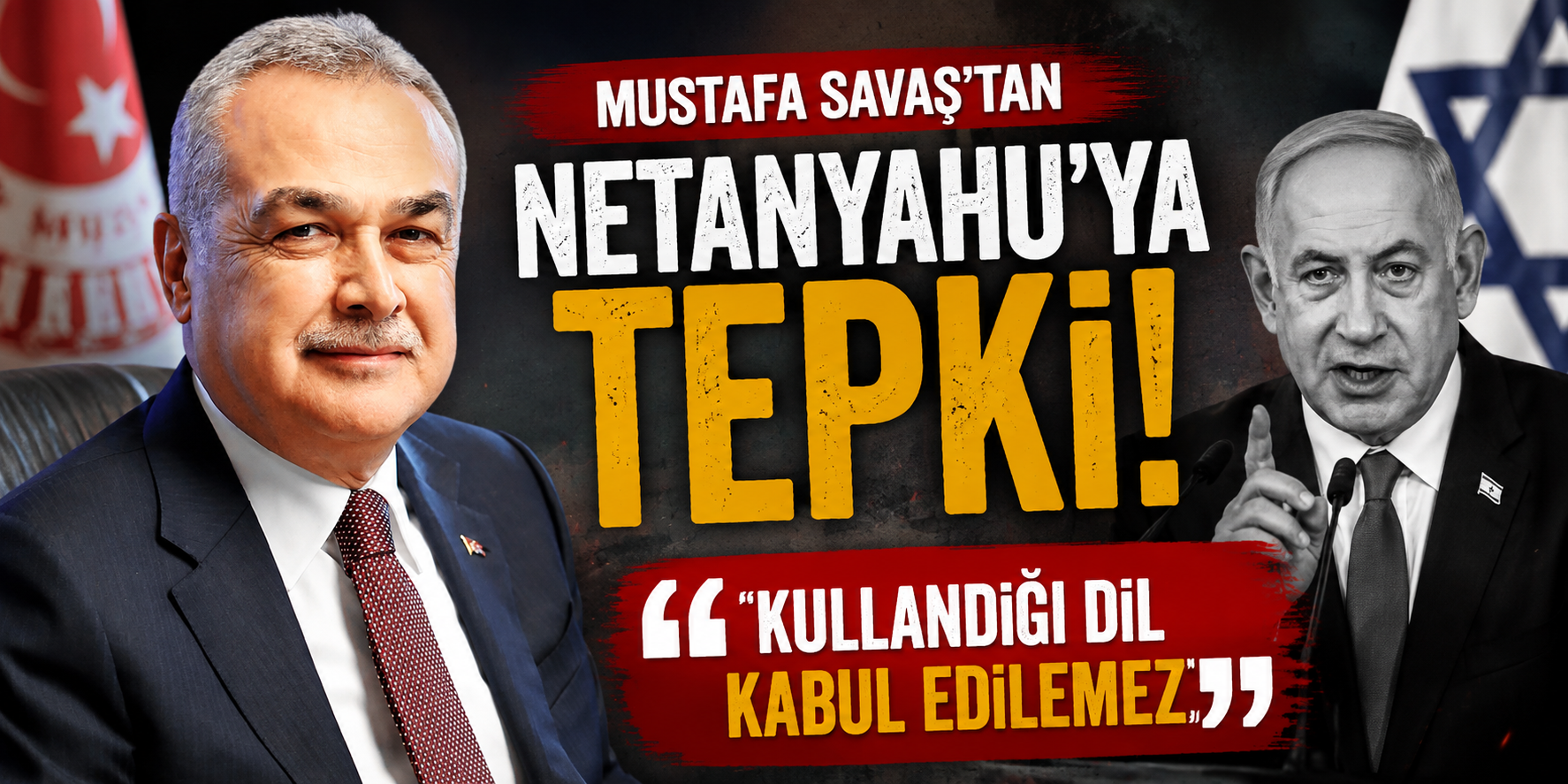 Mustafa Savaş’tan Netanyahu’ya tepki: “Kullandığı dil kabul edilemez”