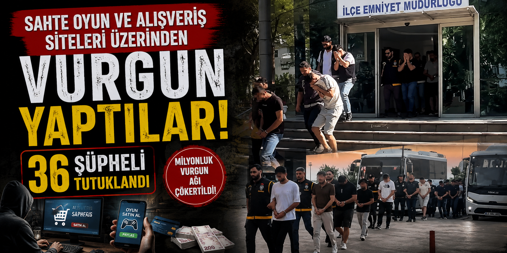Sahte oyun ve alışveriş siteleri üzerinden vurgun yaptılar: 36 şüpheli tutuklandı