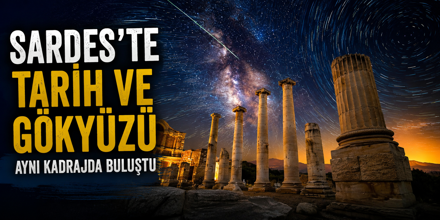 Sardes’te tarih ve gökyüzü aynı kadrajda buluştu