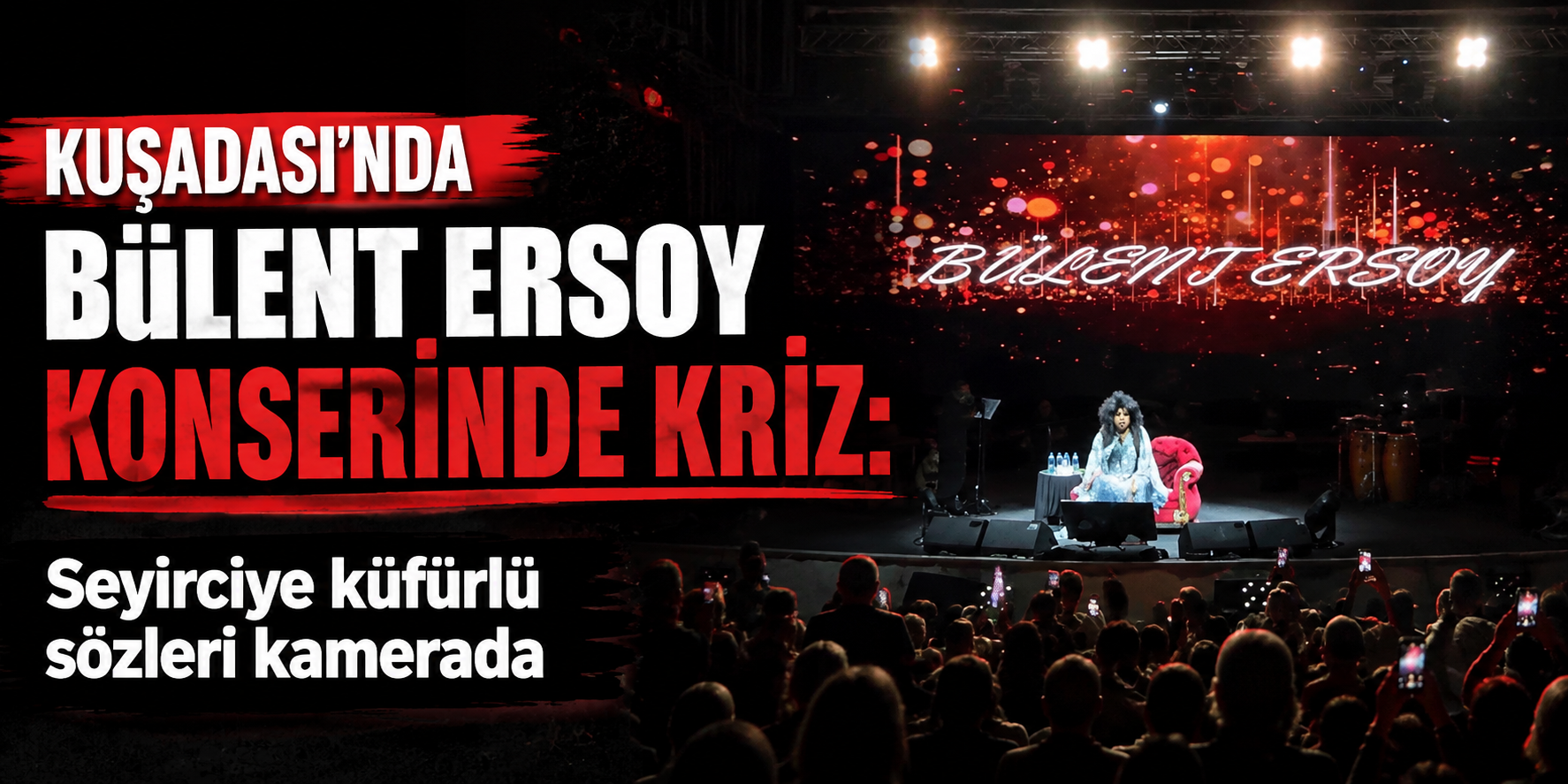 Kuşadası’nda Bülent Ersoy konserinde kriz: Seyirciye küfürlü sözleri kamerada