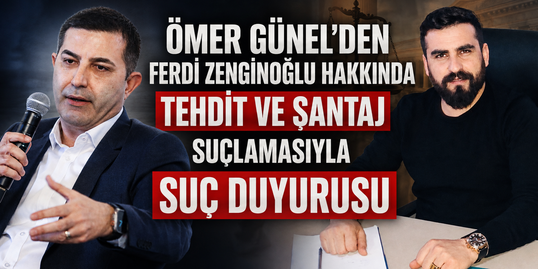 Ömer Günel’den Ferdi Zenginoğlu hakkında tehdit ve şantaj suçlamasıyla suç duyurusu