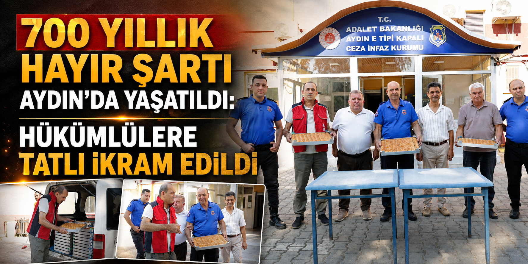 700 yıllık hayır şartı Aydın’da yaşatıldı: Hükümlülere tatlı ikram edildi