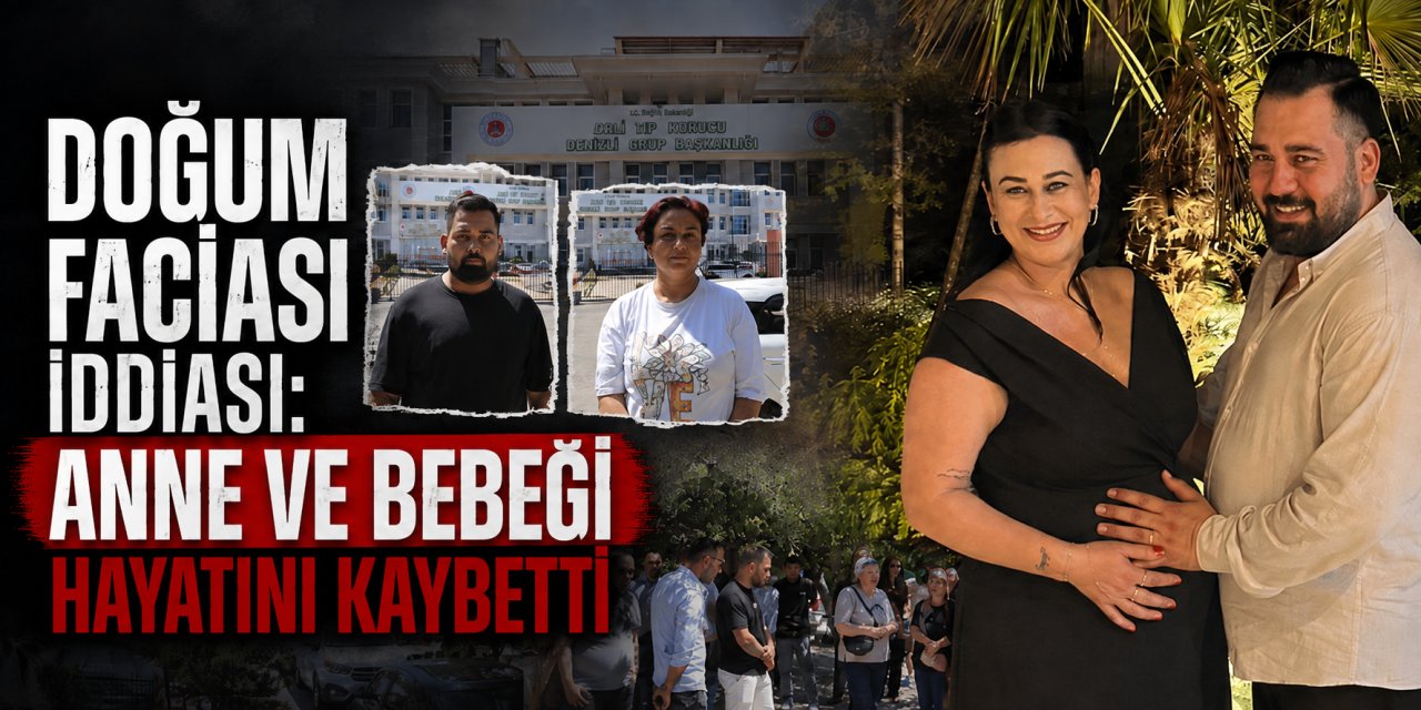 Doğum faciası iddiası: Anne ve bebeği hayatını kaybetti