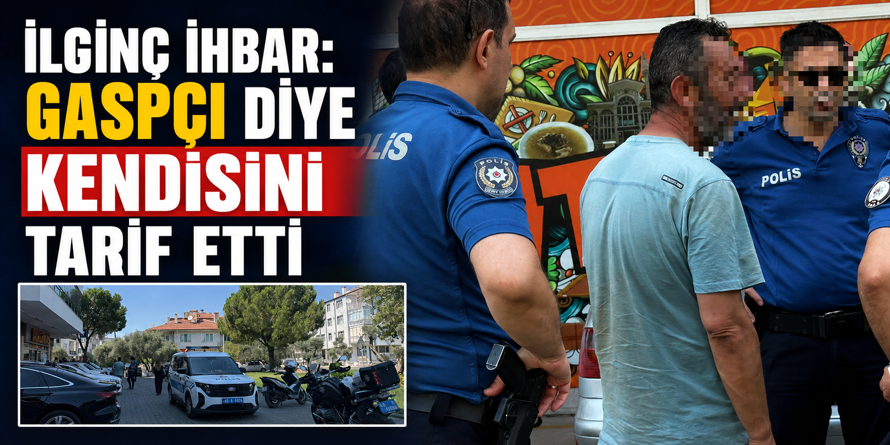 Muğla’da ilginç ihbar: Gaspçı diye kendisini tarif etti