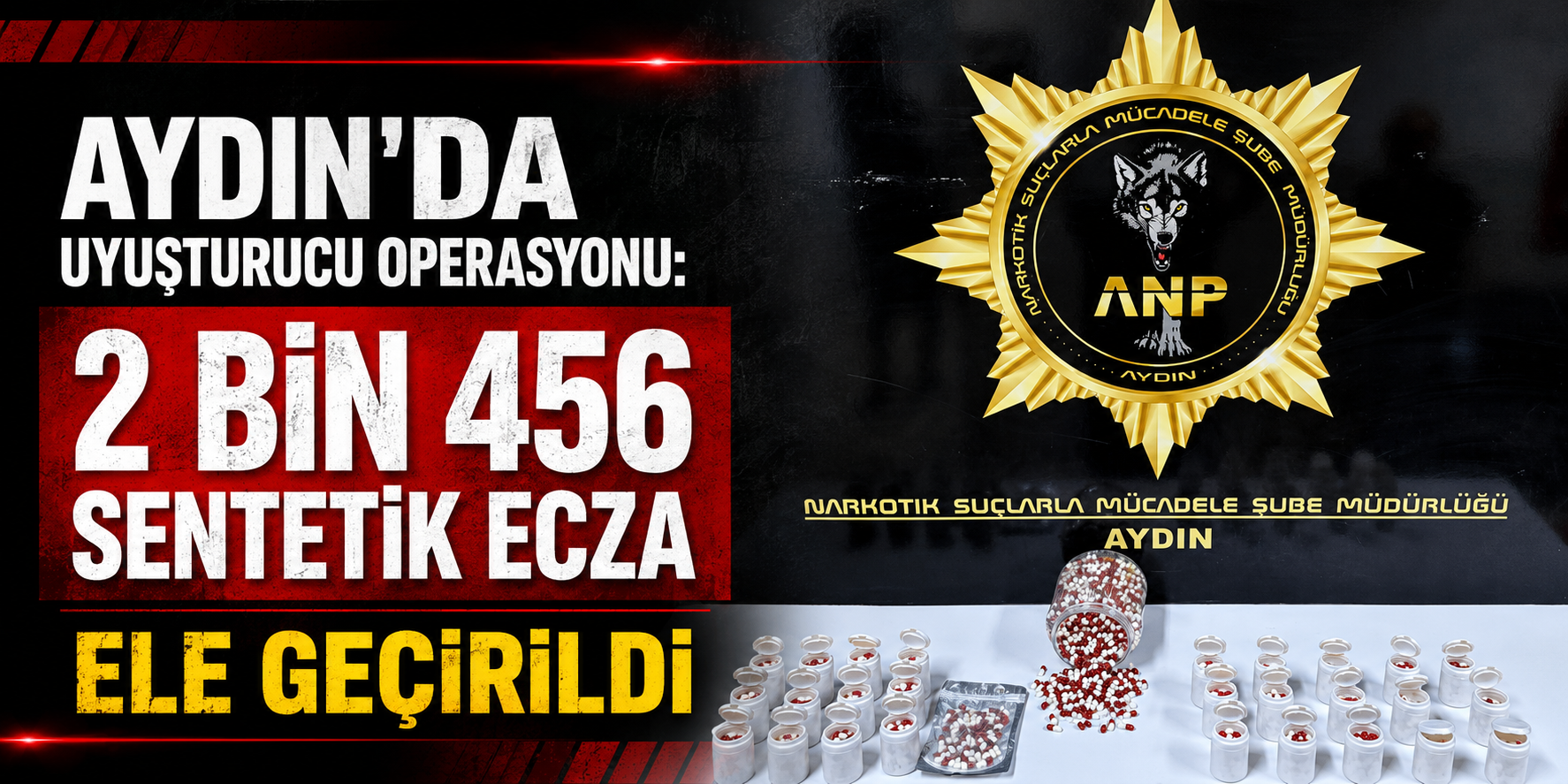 Aydın’da uyuşturucu operasyonu: 2 bin 456 sentetik ecza ele geçirildi