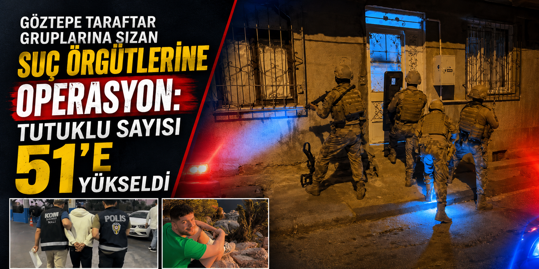 Göztepe taraftar gruplarına sızan suç örgütlerine operasyon: Tutuklu sayısı 51’e yükseldi