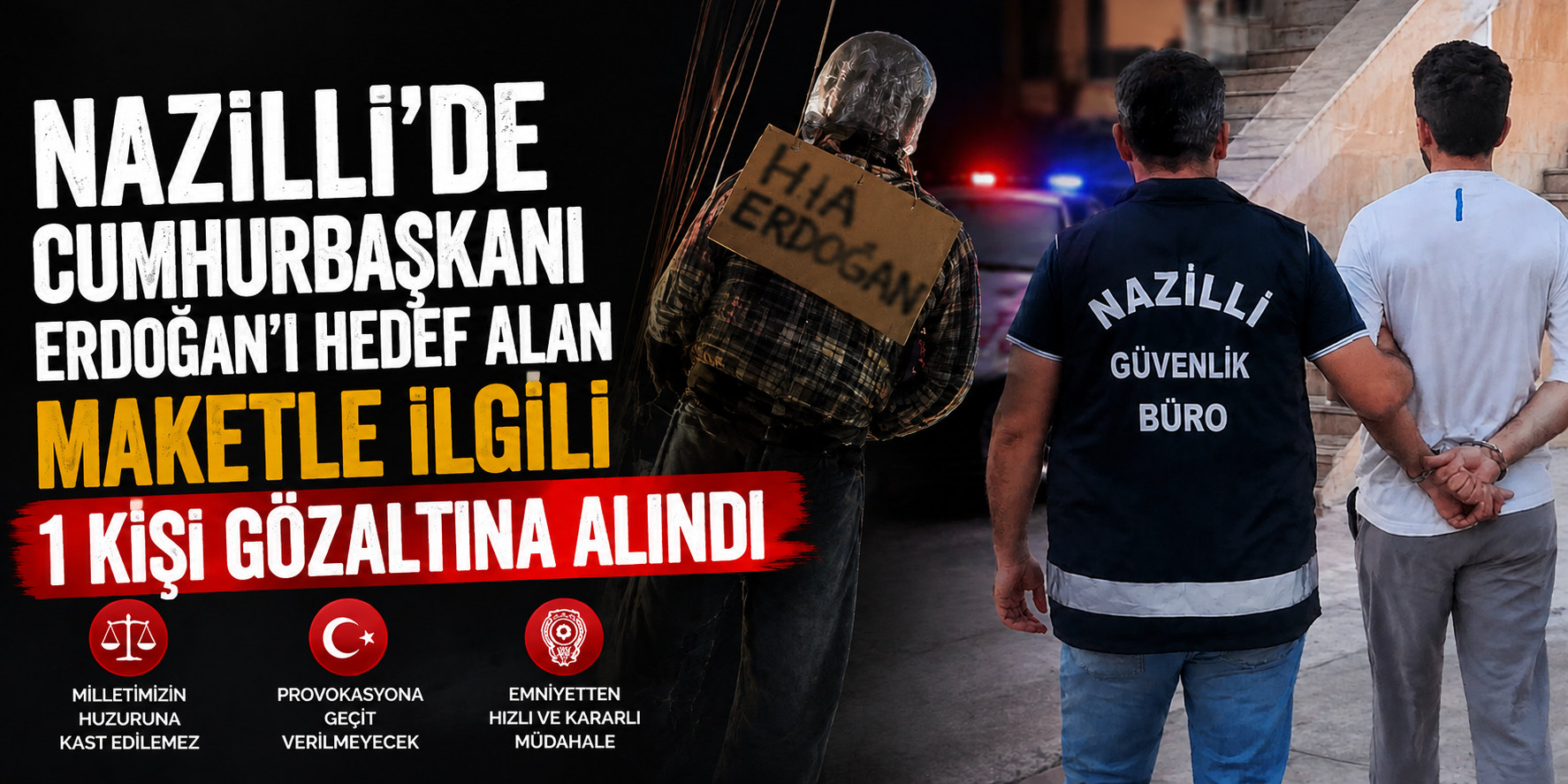 Nazilli’de Cumhurbaşkanı Erdoğan’ı hedef alan maketle ilgili 1 kişi gözaltına alındı