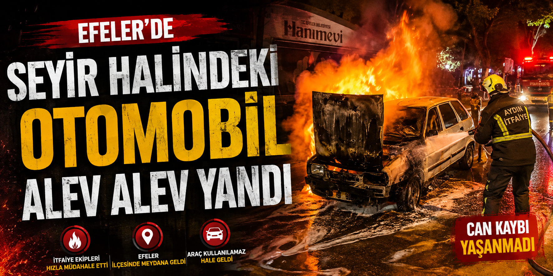Efeler’de seyir halindeki otomobil alev alev yandı