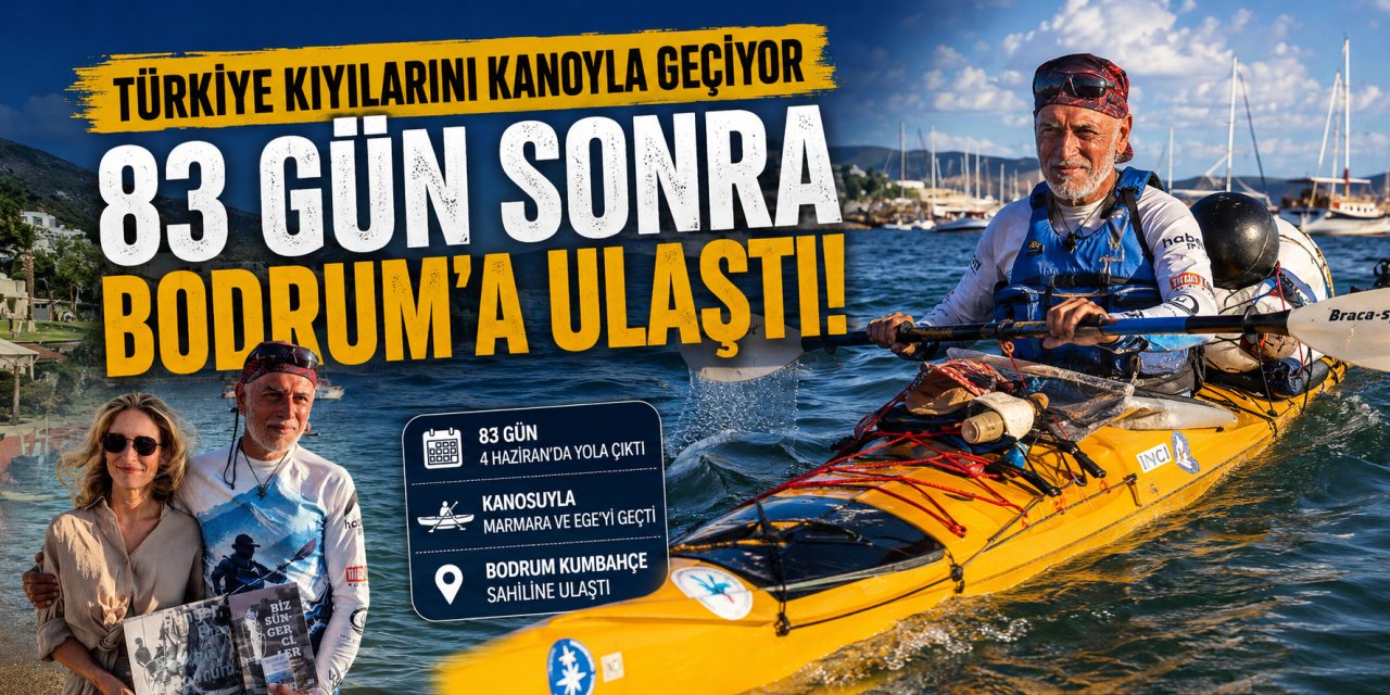 Türkiye kıyılarını kanoyla geçiyor: 83 gün sonra Bodrum’a ulaştı