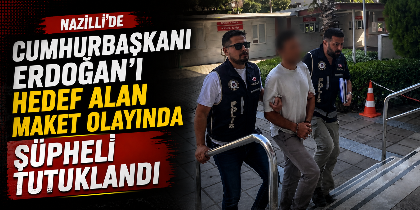 Nazilli’de Cumhurbaşkanı Erdoğan’ı hedef alan maket olayında şüpheli tutuklandı