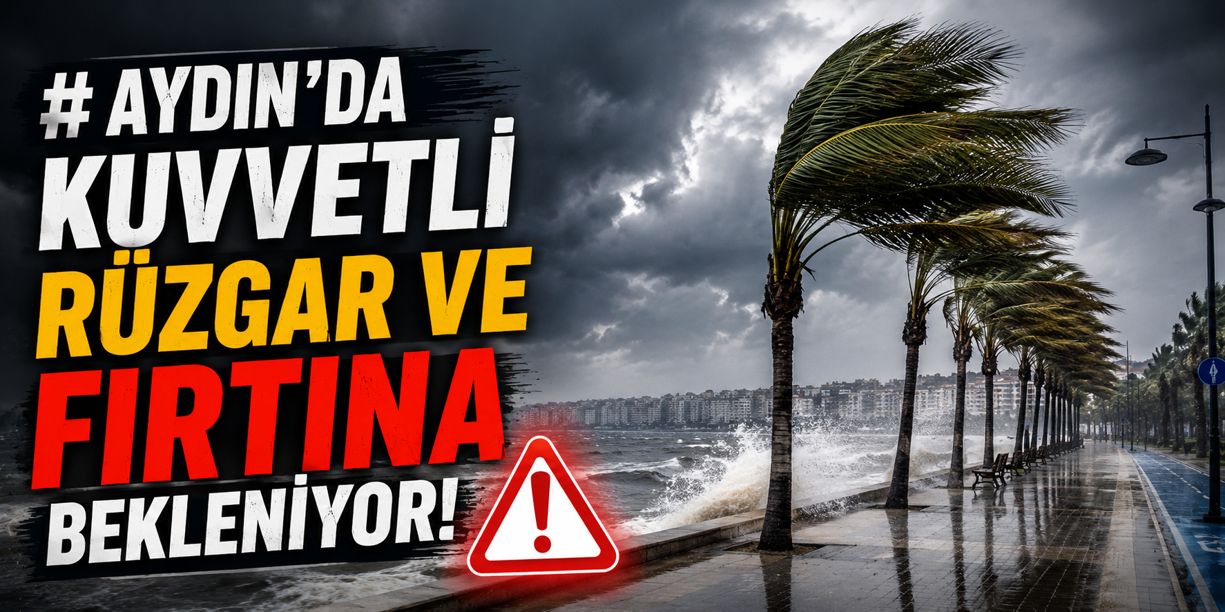 Aydın’da kuvvetli rüzgar ve fırtına bekleniyor