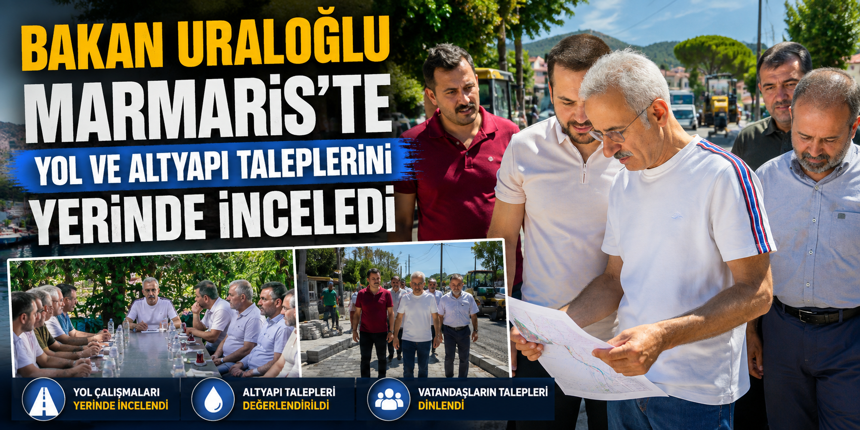 Bakan Uraloğlu Marmaris’te yol ve altyapı taleplerini yerinde inceledi