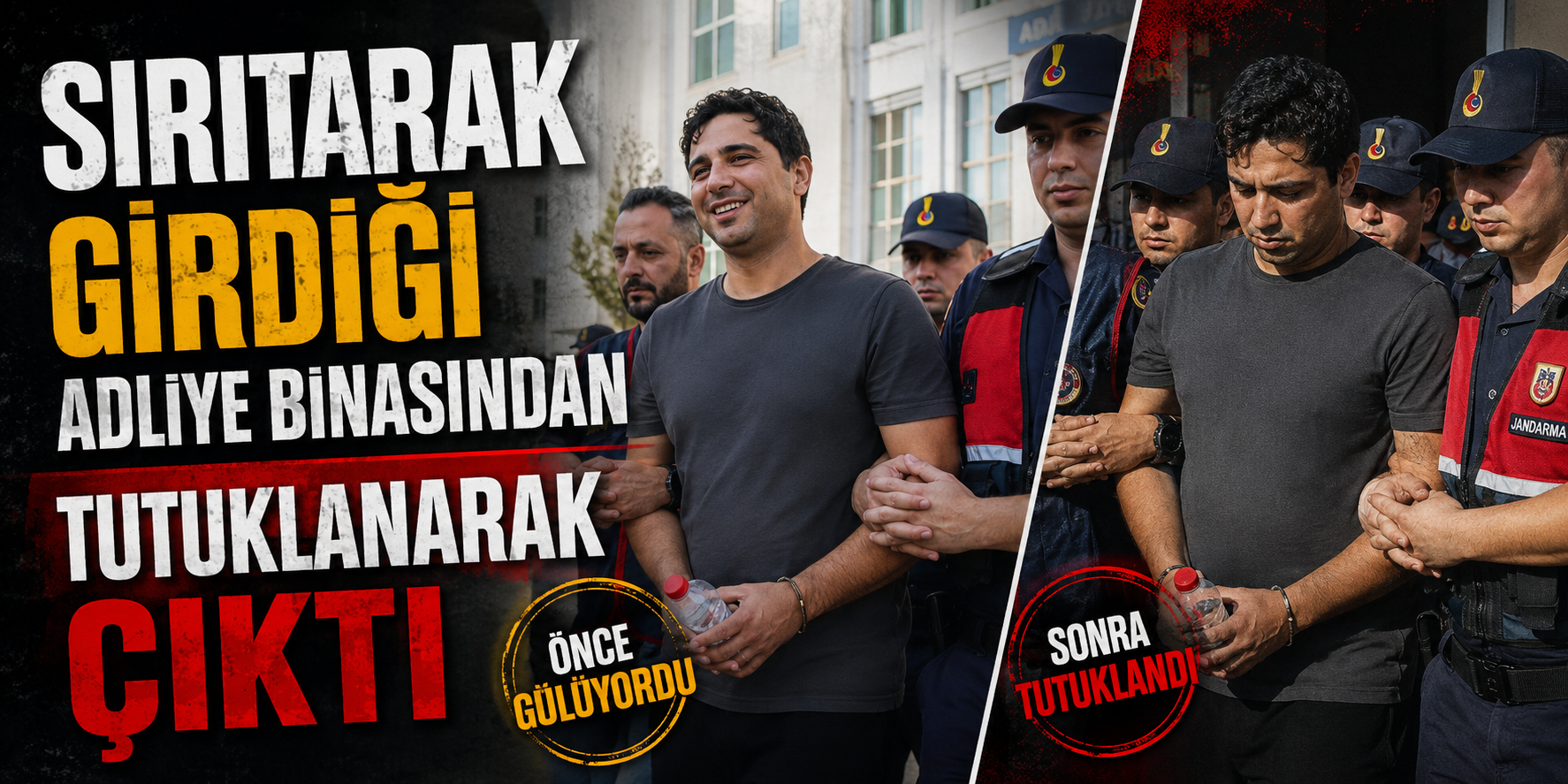 Sırıtarak girdiği adliye binasından tutuklanarak çıktı