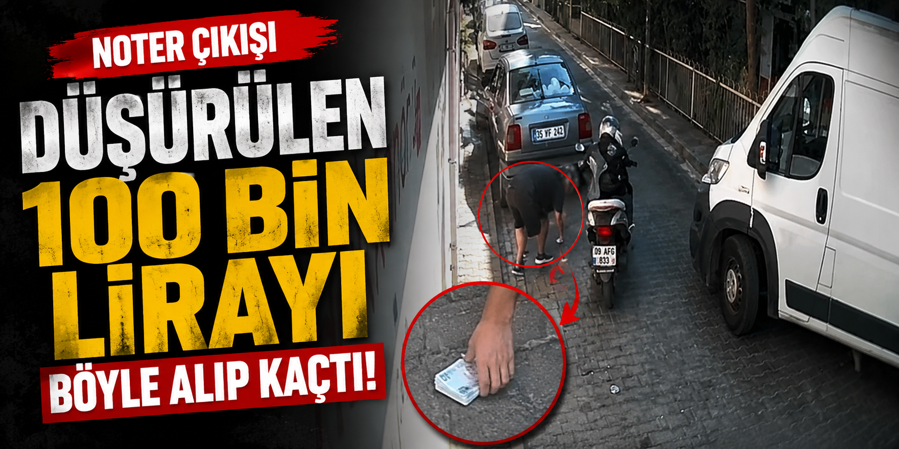 Noter çıkışı düşürülen 100 bin lirayı böyle alıp kaçtı