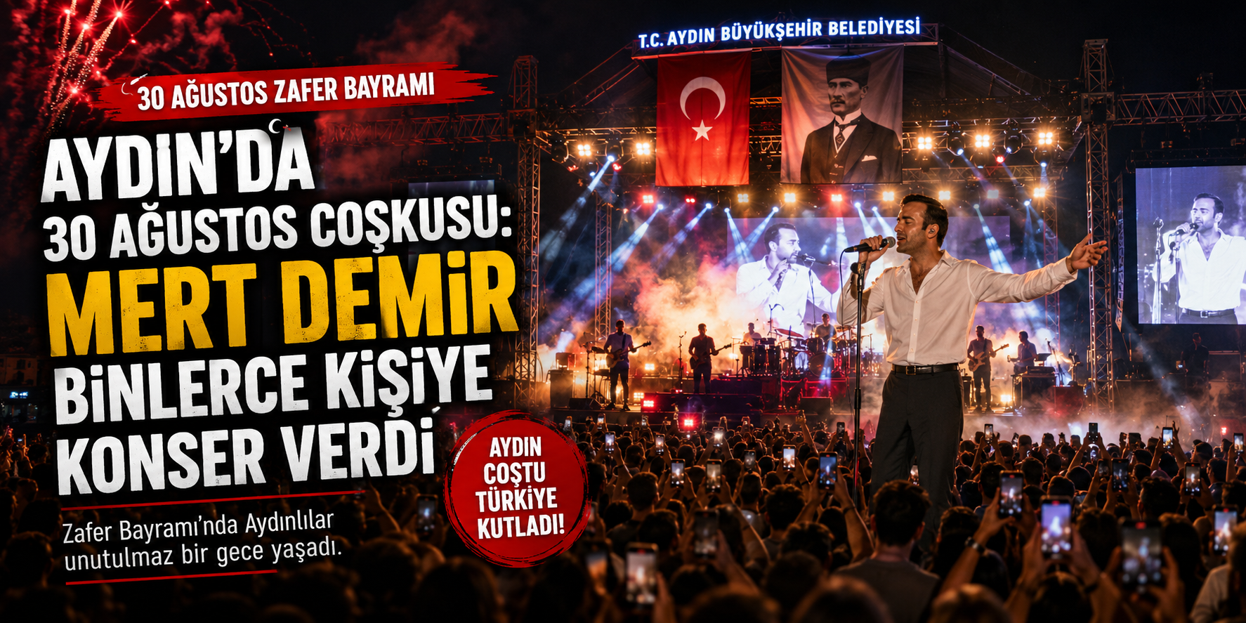 Aydın’da 30 Ağustos coşkusu: Mert Demir binlerce kişiye konser verdi