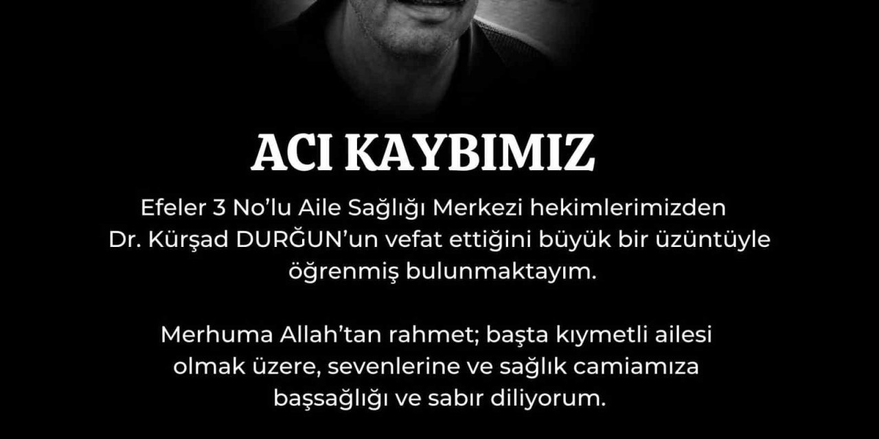 Doktor Durğun’un vefatı sağlık camiasını yasa boğdu